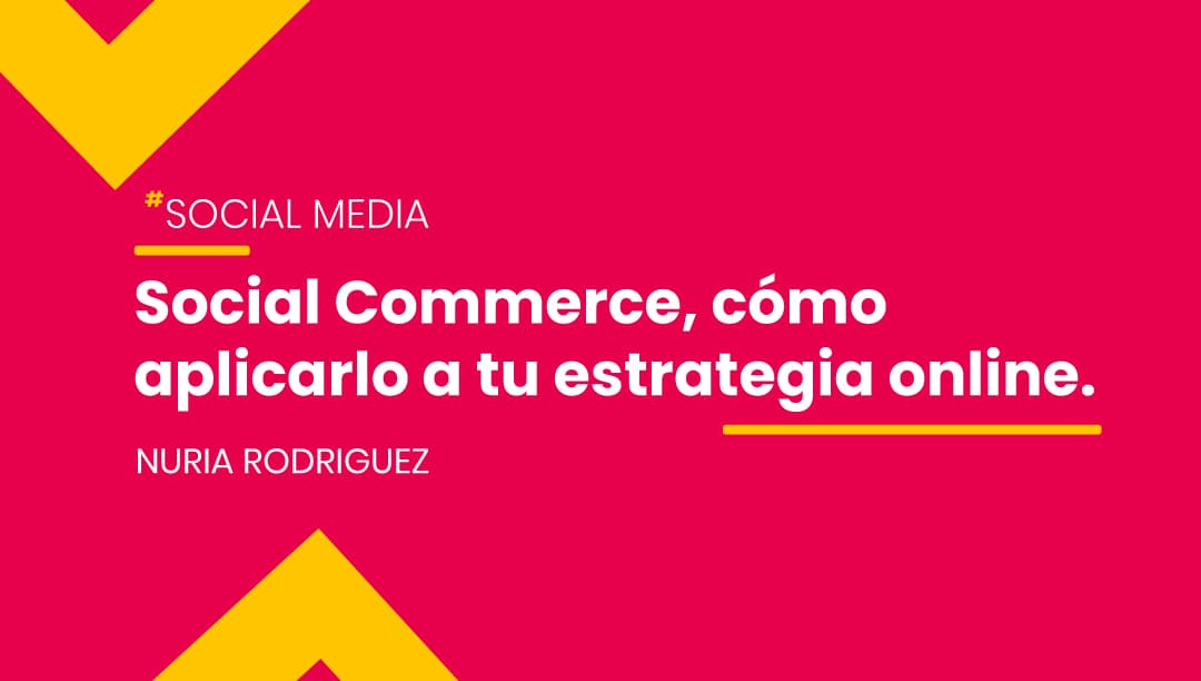 El comercio social es una estrategia imprescindible para las marcas