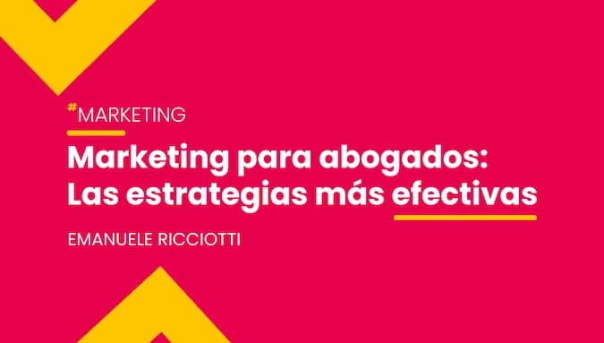 Miniatura Marketing para abogados: Las estrategias más efectivas - Por Emanuele Ricciotti